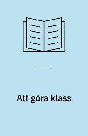 Att göra klass : nedslag i svensk samtidsprosa