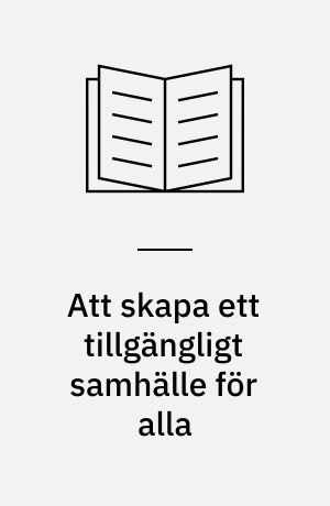 Att skapa ett tillgängligt samhälle för alla : FN:s standardregler för funktionshindrade