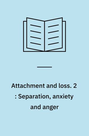 Attachment and loss. 2 : Separation, anxiety and anger