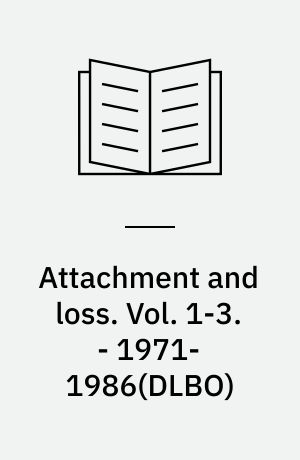 Attachment and loss. Vol. 1-3. - 1971-1986(DLBO)