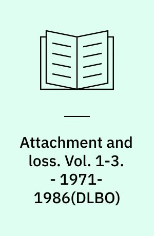 Attachment and loss. Vol. 1-3. - 1971-1986(DLBO)