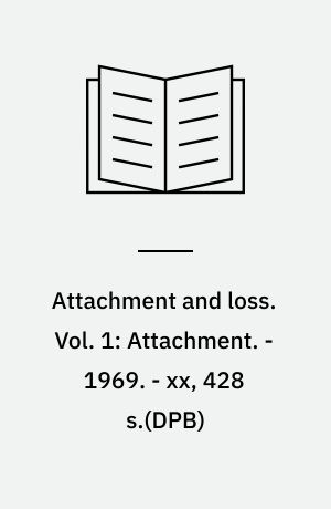 Attachment and loss. Vol. 1: Attachment. - 1969. - xx, 428 s.(DPB)