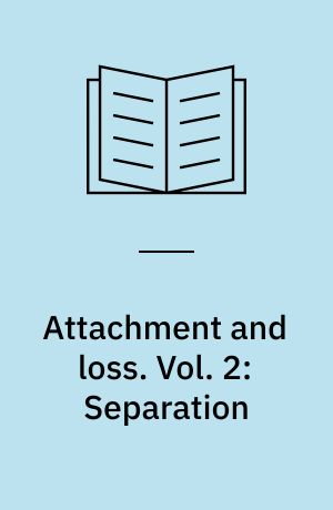 Attachment and loss. Vol. 2: Separation : anxiety and anger. - Repr. - 1980. - xvi, 456 s.(DPB)