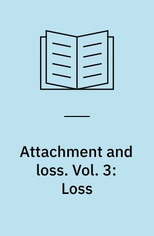 Attachment and loss. Vol. 3: Loss : sadness and depression. - 1980. - xv, 472 s.(DPB)
