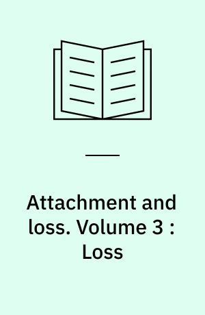 Attachment and loss. Volume 3 : Loss : sadness and depression