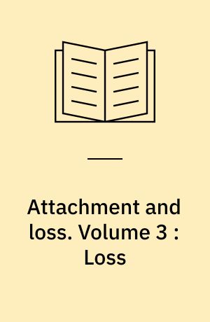 Attachment and loss. Volume 3 : Loss : sadness and depression