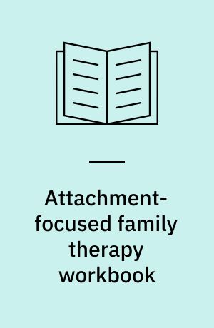 Attachment-focused family therapy workbook