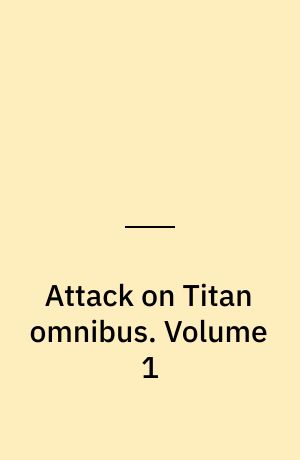 Attack on Titan omnibus : 3-in-1 edition. Volume 1