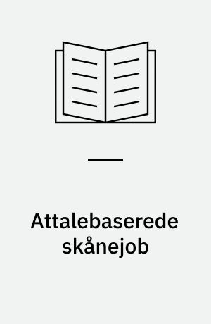 Attalebaserede skånejob : en kvalitativ analyse