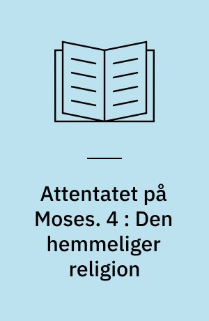 Attentatet på Moses. 4 : Den hemmeliger religion