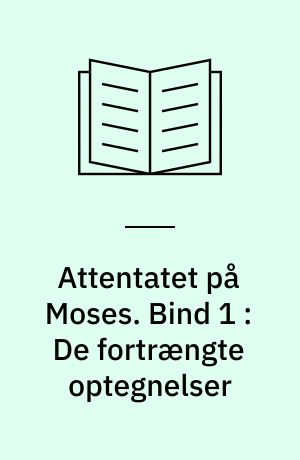 Attentatet på Moses. Bind 1 : De fortrængte optegnelser : Moses' ukendte egyptiske baggrund