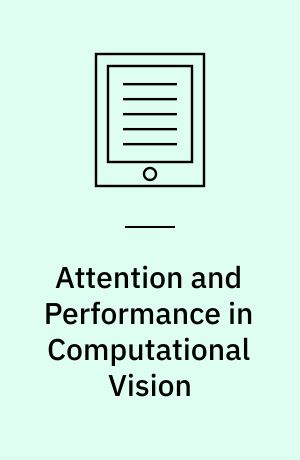 Attention and Performance in Computational Vision : Second International Workshop, WAPCV 2004, Prague, Czech Republic, May 15, 2004, Revised Selected Papers