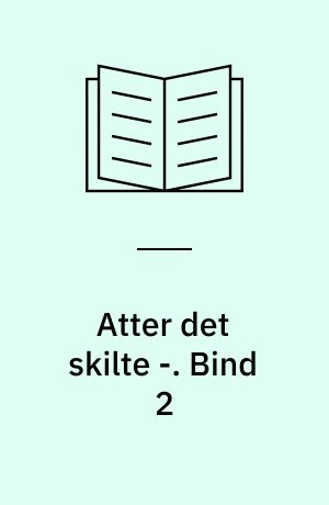 Atter det skilte -. Bind 2