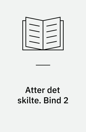 Atter det skilte : fjerde og sidste bog om Kong Valdemar og Dronning Helvig. Bind 2