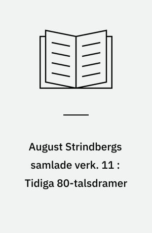 August Strindbergs samlade verk. 11 : Tidiga 80-talsdramer