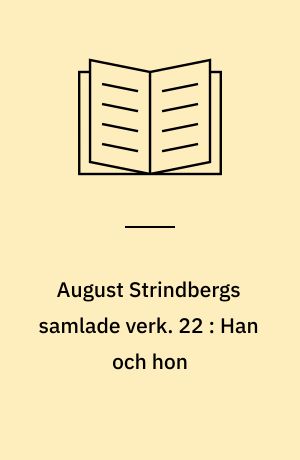 August Strindbergs samlade verk. 22 : Han och hon : En själs utvecklingshistoria (1875-76)