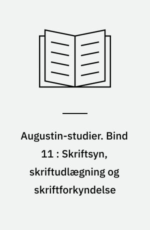 Augustin-studier. Bind 11 : Skriftsyn, skriftudlægning og skriftforkyndelse