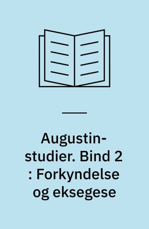 Augustin-studier. Bind 2 : Forkyndelse og eksegese