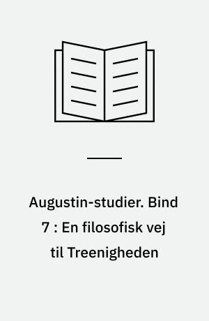 Augustin-studier. Bind 7 : En filosofisk vej til Treenigheden : sjælens opstigning til Gud