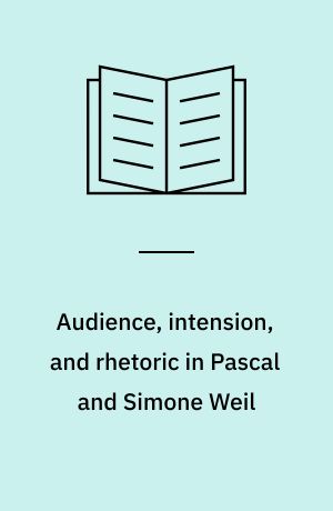 Audience, intension, and rhetoric in Pascal and Simone Weil