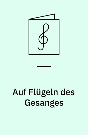 Auf Flügeln des Gesanges : op. 34 no. 2