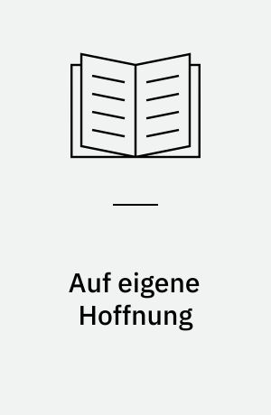Auf eigene Hoffnung : Gedichte