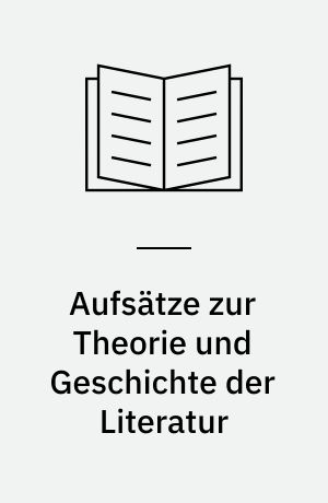 Aufsätze zur Theorie und Geschichte der Literatur