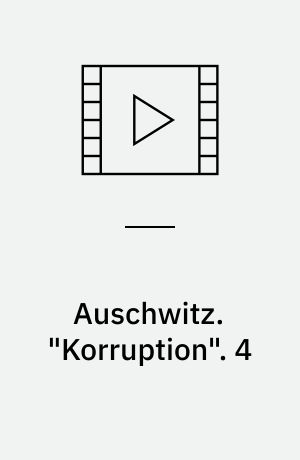 Auschwitz : Engelsk dokumentarserie fra 2005. "Korruption". 4