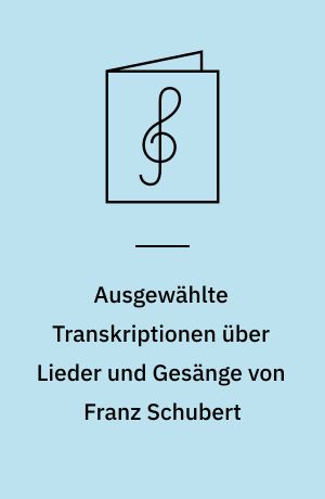 Ausgewählte Transkriptionen über Lieder und Gesänge von Franz Schubert : Erlkönig