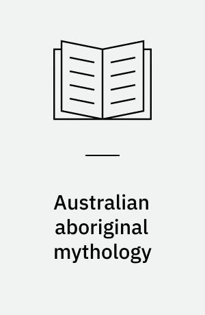 Australian aboriginal mythology : essays in honour of W. E. H. Stanner