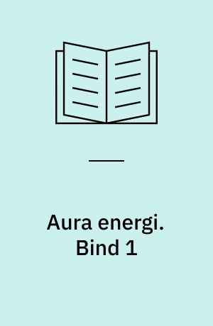 Aura energi : din vej til lægedom og livskraft. Bind 1