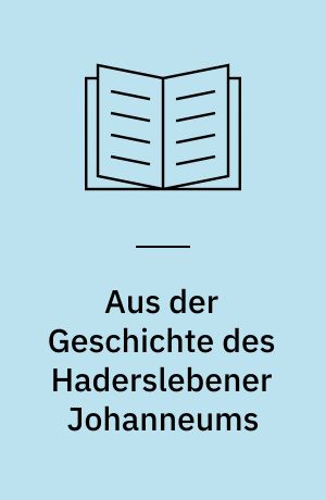 Aus der Geschichte des Haderslebener Johanneums