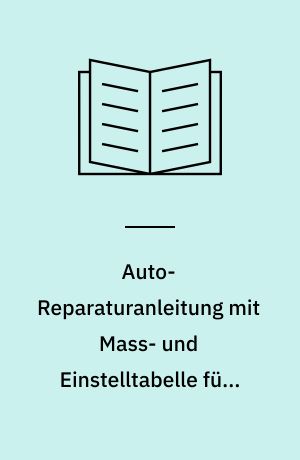 Auto-Reparaturanleitung mit Mass- und Einstelltabelle für: Landrover (Benzin- und Diesel-Modelle)