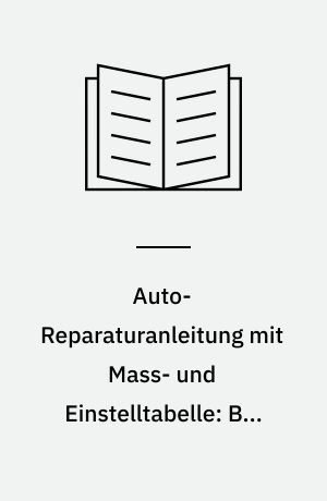 Auto-Reparaturanleitung mit Mass- und Einstelltabelle: BMC 850/1000 Mini Cooper : Morris Mini-Minor, Morris Mini-Cooper, Austin Mini, Austin Mini-Cooper