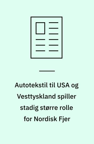 Autotekstil til USA og Vesttyskland spiller stadig større rolle for Nordisk Fjer