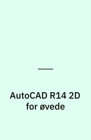 AutoCAD R14 2D for øvede