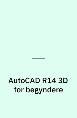 AutoCAD R14 3D for begyndere