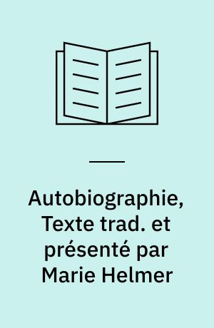Autobiographie, Texte trad. et présenté par Marie Helmer