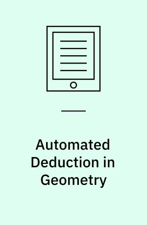 Automated Deduction in Geometry : International Workshop on Automated Deduction in Geometry, Toulouse, France, September 27-29, 1996, Selected Papers