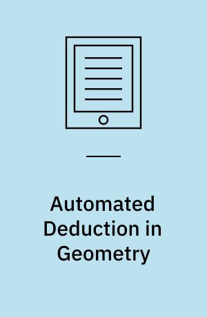 Automated Deduction in Geometry : International Workshop on Automated Deduction in Geometry, Toulouse, France, September 27-29, 1996, Selected Papers