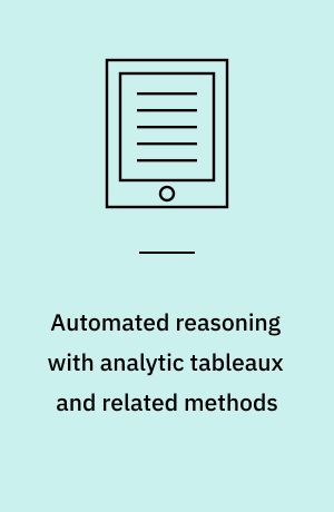 Automated reasoning with analytic tableaux and related methods : International Conference, TABLEAUX'98, Oisterwijk, The Netherlands, May 5-8, 1998 : proceedings