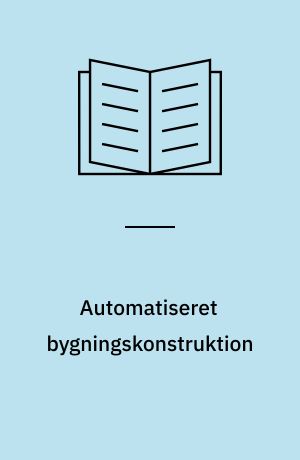 Automatiseret bygningskonstruktion : forskningsrapport