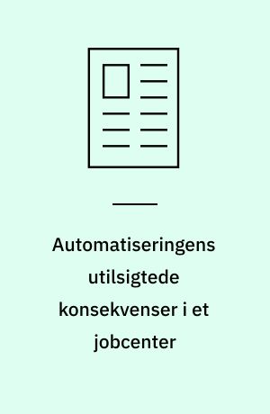 Automatiseringens utilsigtede konsekvenser i et jobcenter