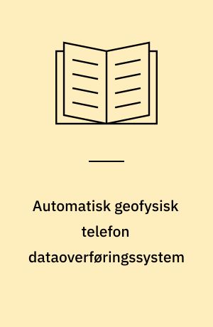 Automatisk geofysisk telefon dataoverføringssystem : teknisk beskrivelse og brugervejledning