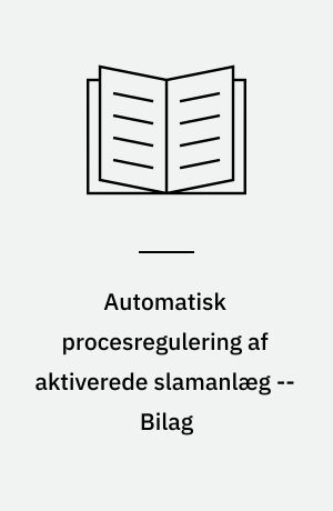 Automatisk procesregulering af aktiverede slamanlæg -- Bilag