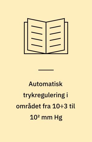 Automatisk trykregulering i området fra 10÷3 til 10² mm Hg