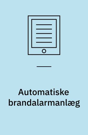 Automatiske brandalarmanlæg : projektering, installation og vedligeholdelse