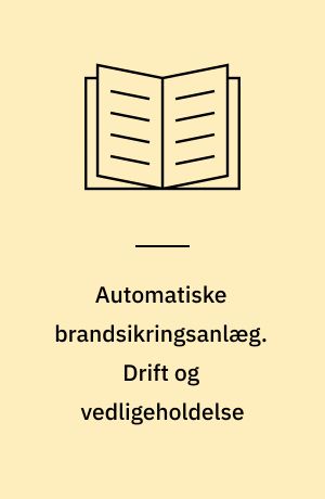 Automatiske brandsikringsanlæg. Drift og vedligeholdelse
