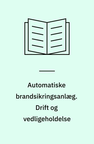 Automatiske brandsikringsanlæg. Drift og vedligeholdelse