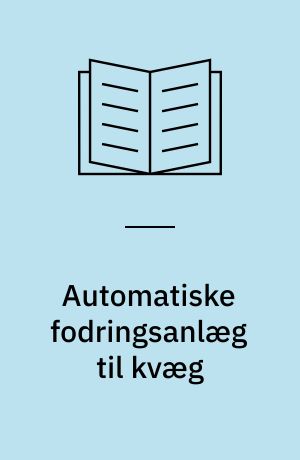 Automatiske fodringsanlæg til kvæg : udfodringsnøjagtighed og arbejdsforbrug, registreret på anlæg i praksis